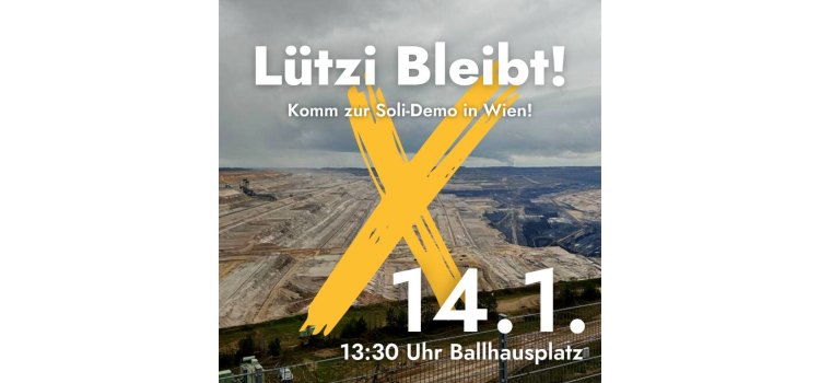 Lützi soli-Demo am 14.1. um 13:30 am Ballhausplatz!
