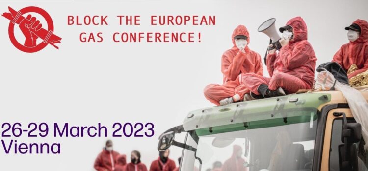 Let’s Block the European Gas Conference – Wien 26.-29.3. Let’s Block the European Gas Conference – Wien 26.-29.3.